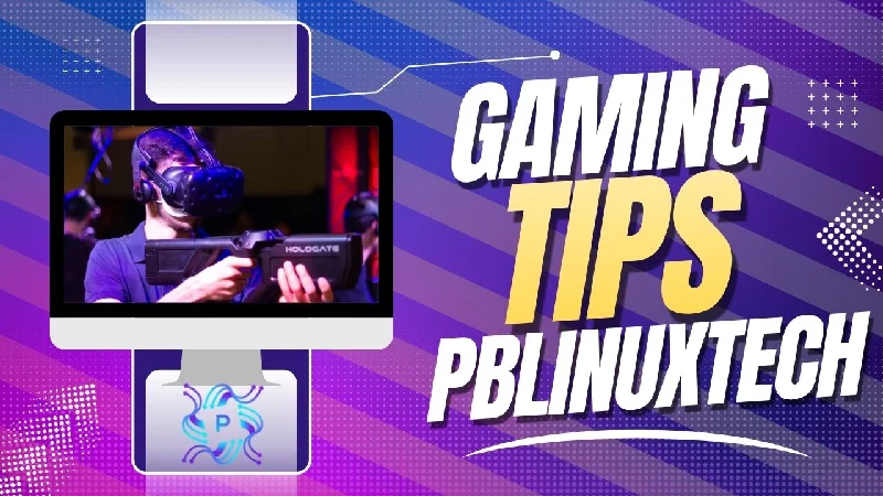 Gaming Tips PBLinuxTech