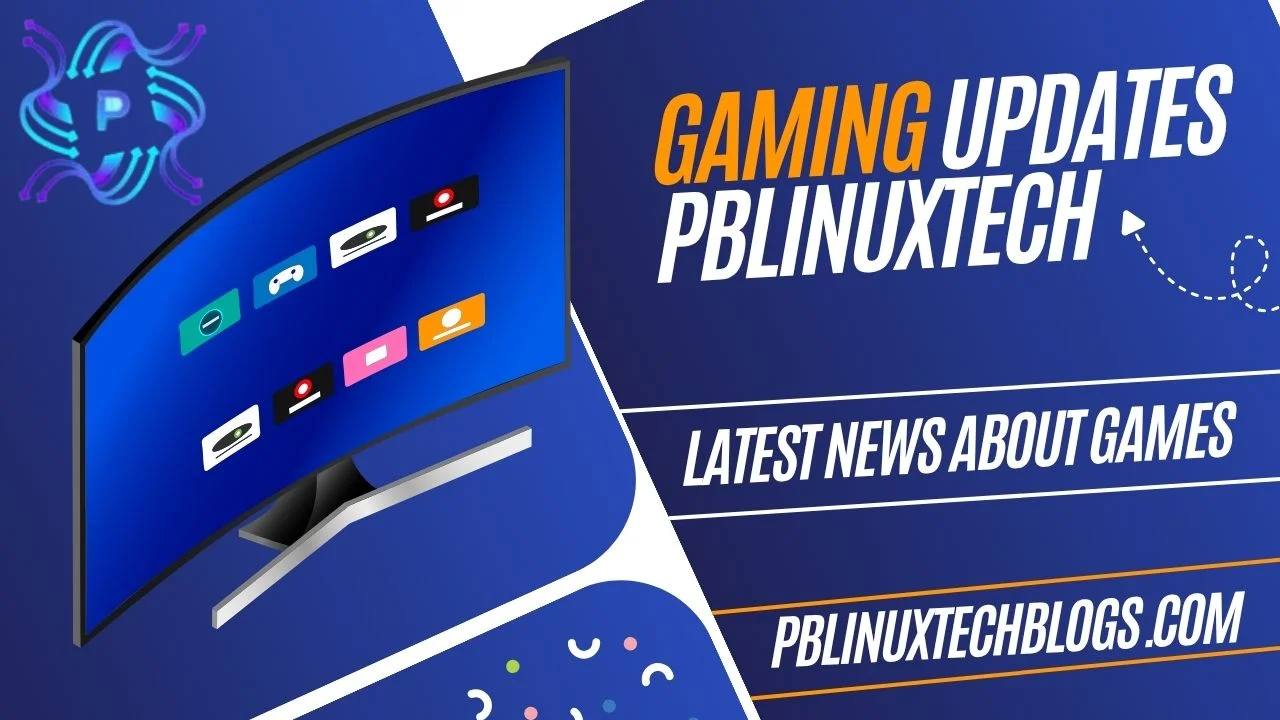 Gaming Updates PBLinuxTech Latest News