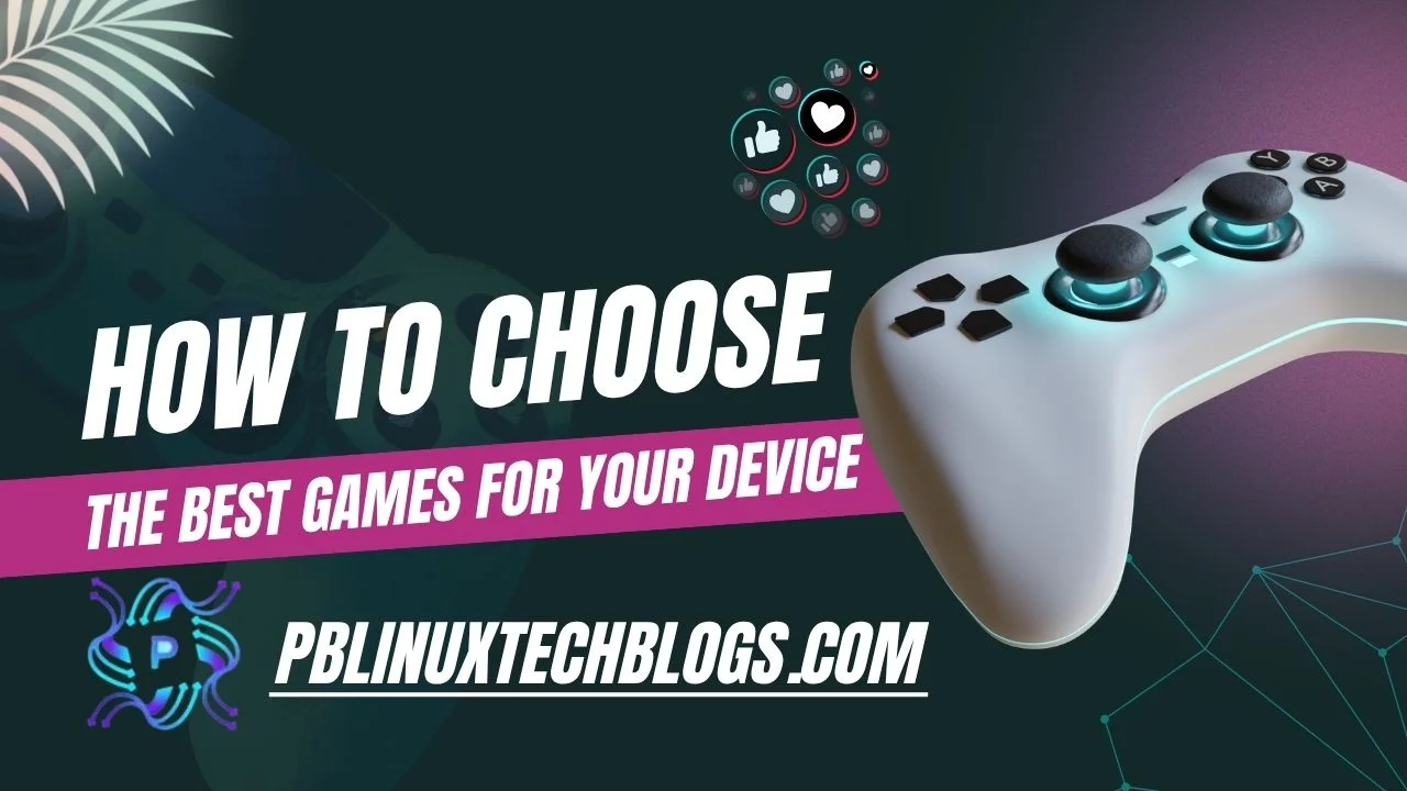 How to Choose the Best Games for Your Device