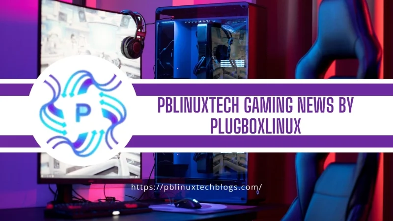 PBLinuxTech Gaming News by PlugBoxLinux